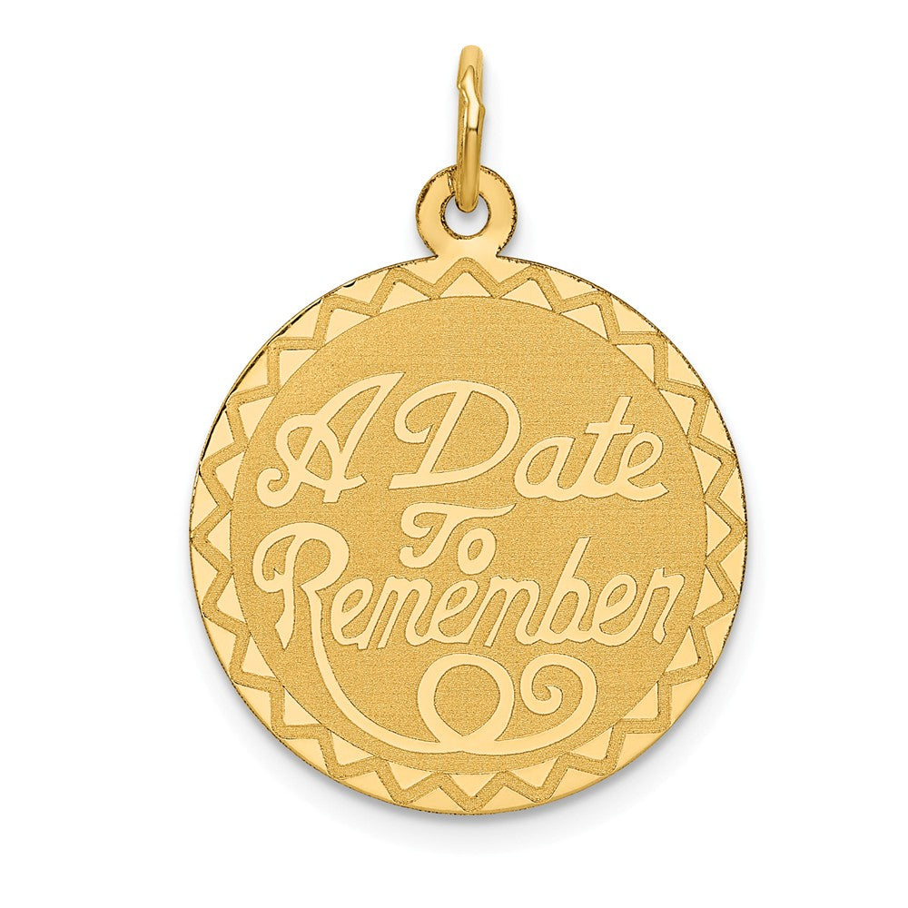 14k Yellow Gold Script A Date to Remember Disc Charm or Pendant, 19mm, Item P25927 by The Black Bow Jewelry Co.